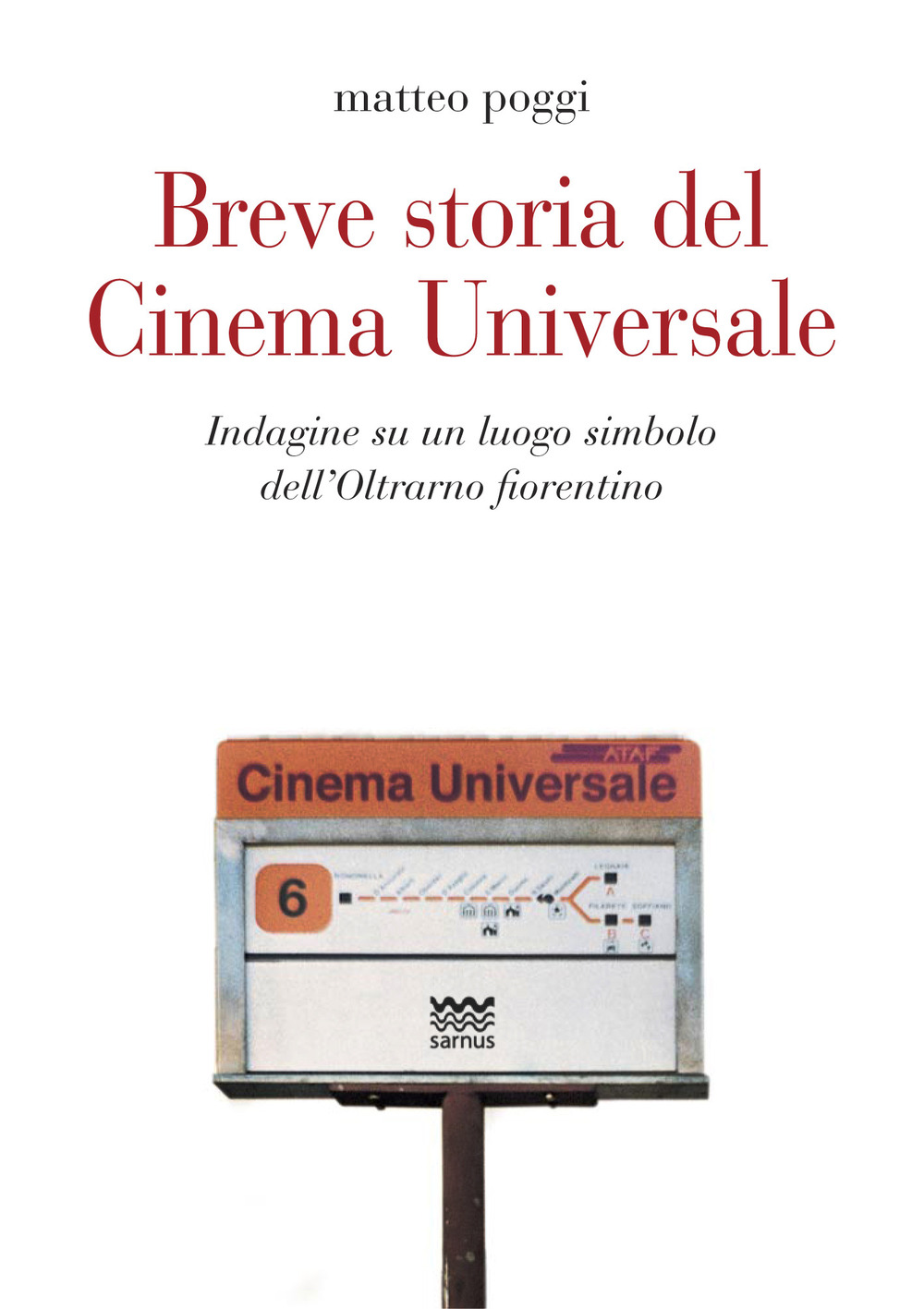 Breve storia del cinema Universale. Indagine su un luogo simbolo dell'Oltrarno fiorentino