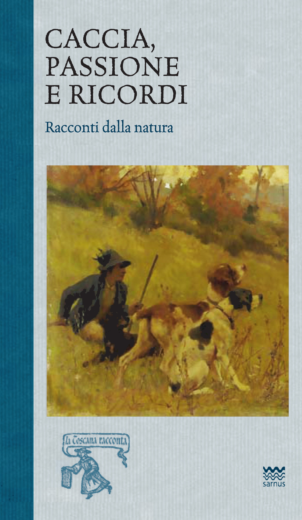 Caccia, passione e ricordi. Racconti dalla natura