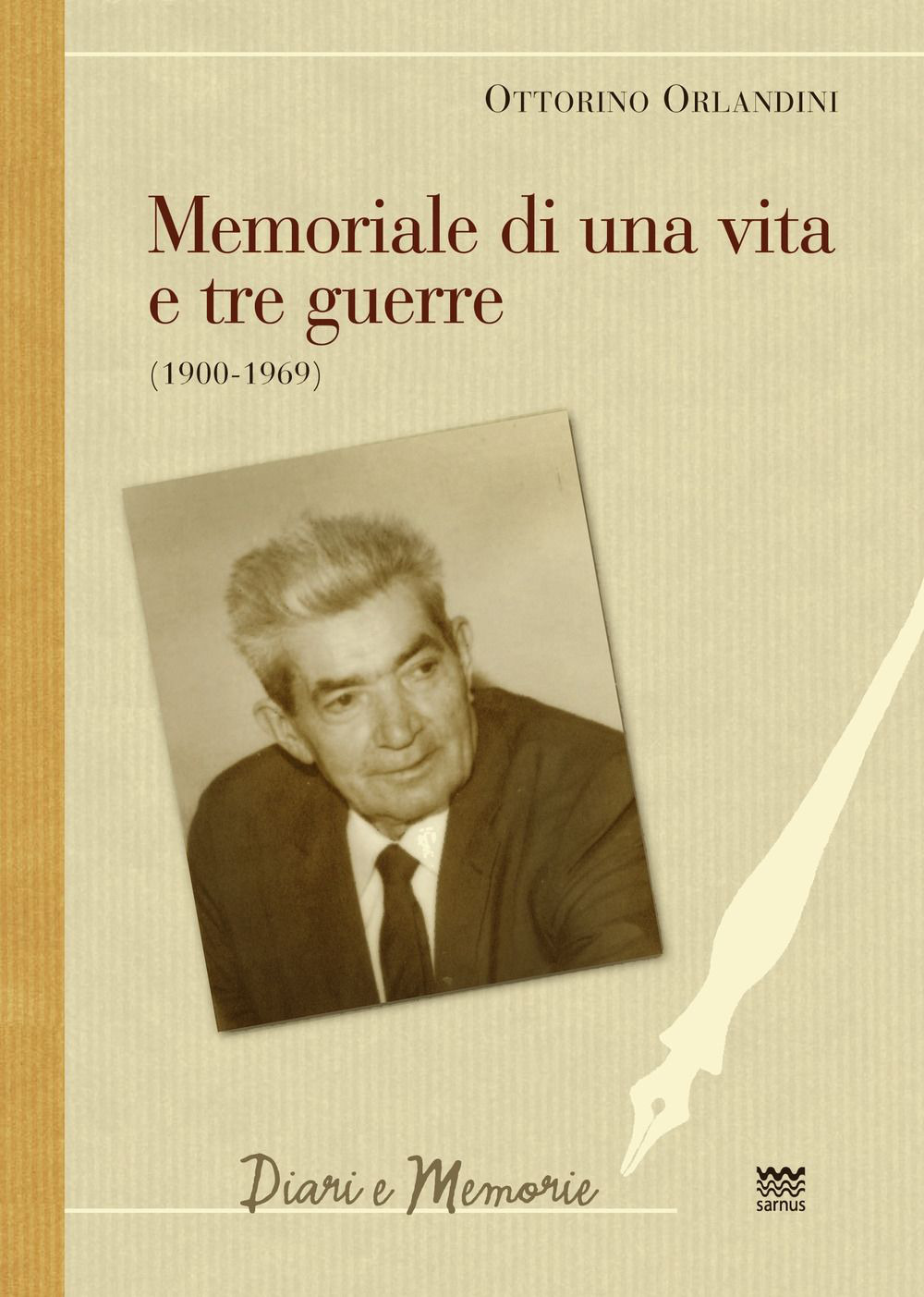 Memoriale di una vita e tre guerre (1900-1969). Un cattolico ex seminarista, pacifista, sindacalista e partigiano in armi