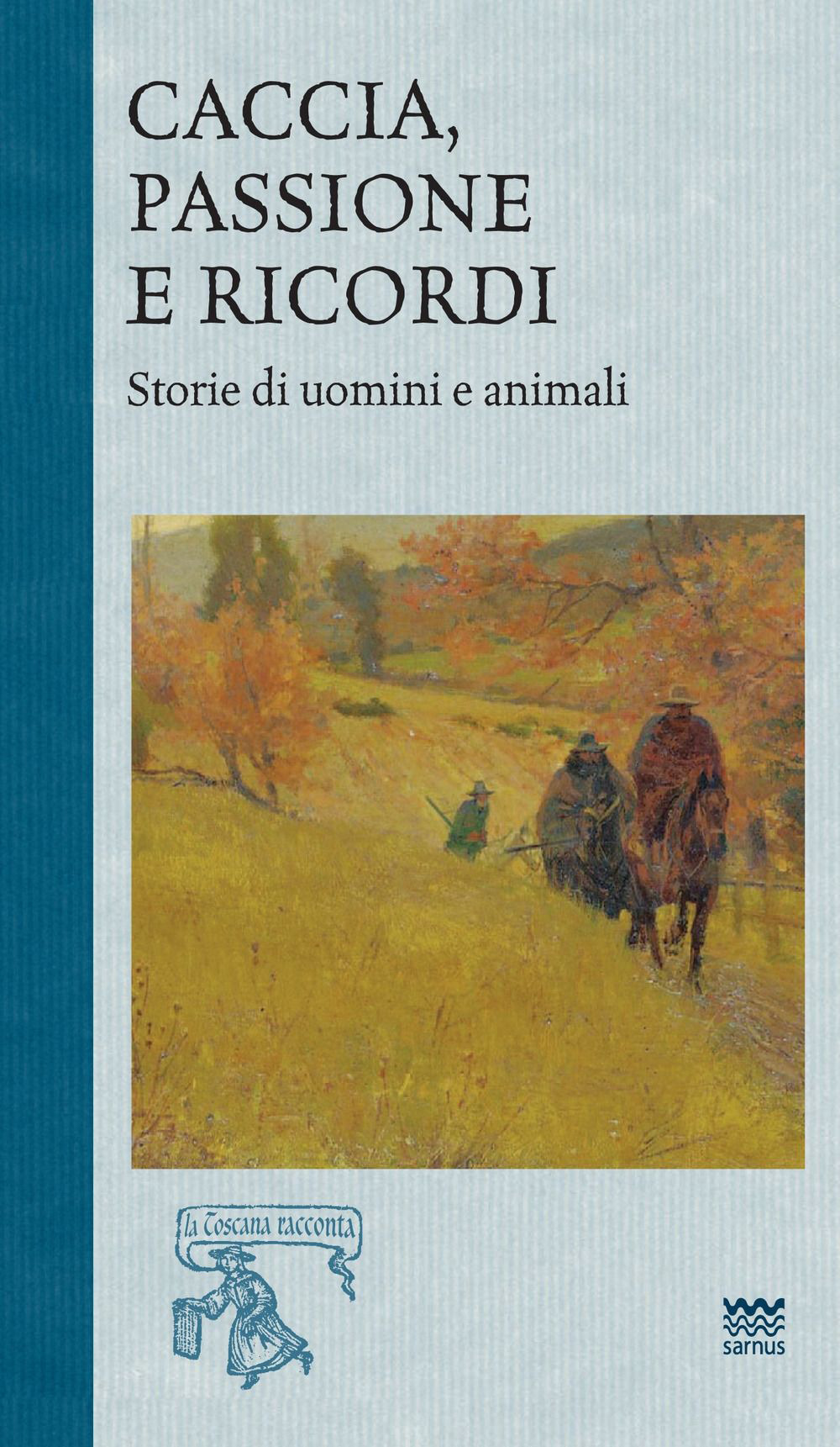 Caccia, passione e ricordi. Vol. 2: Storia di uomini e animali