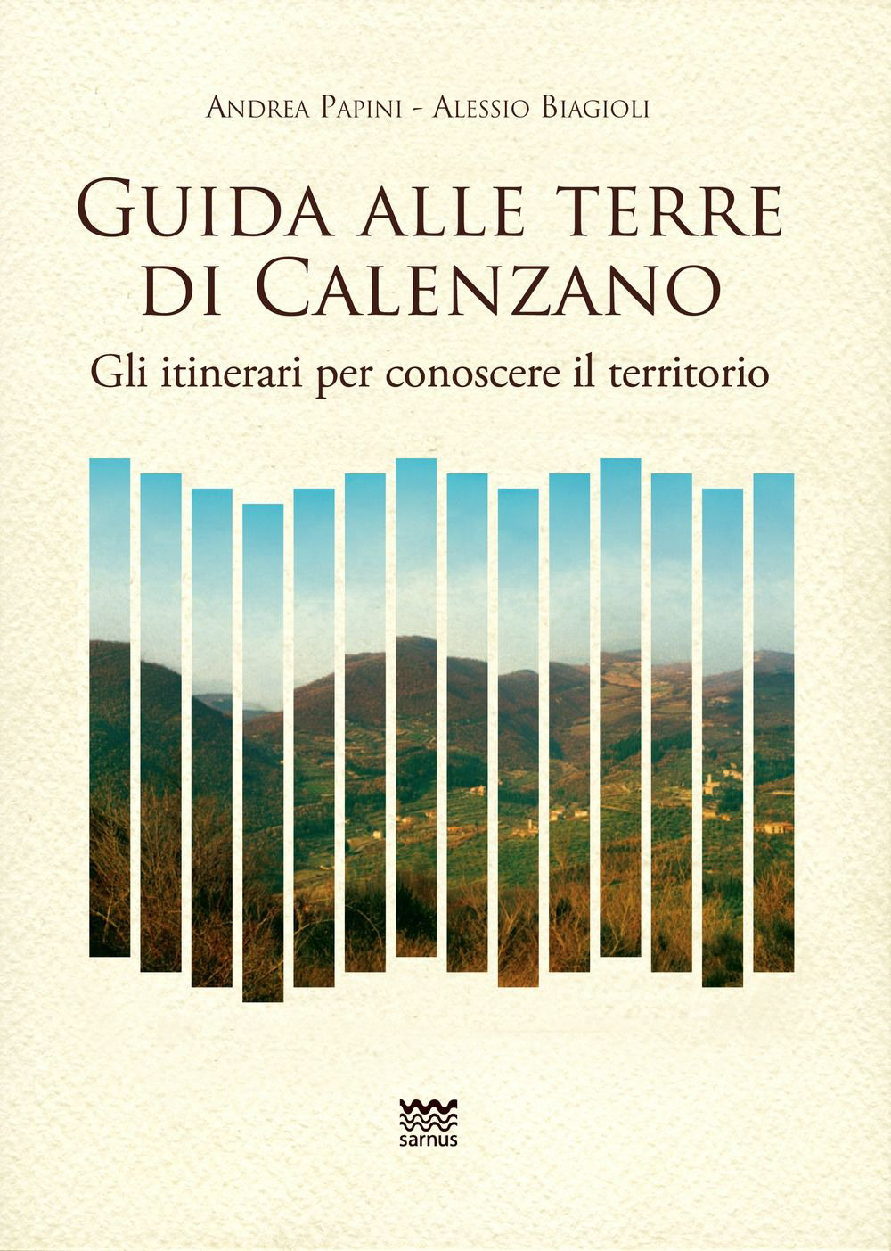 Guida alle terre Calenzano. Gli itinerari per conoscere il territorio