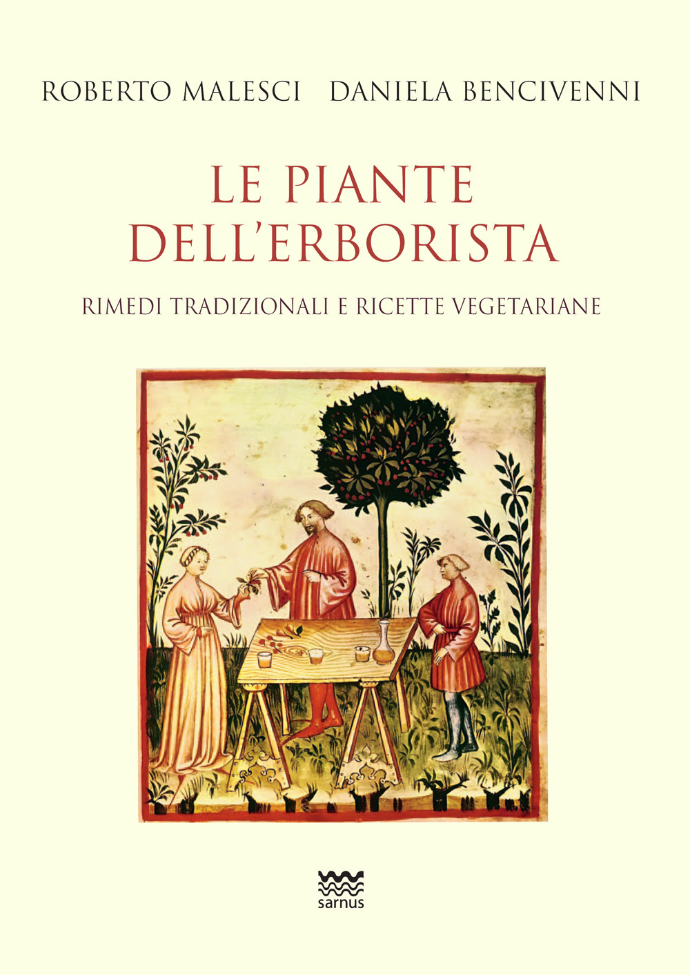 Le piante dell'erborista. Rimedi tradizionali e ricette vegetariane