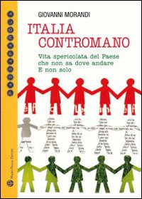 Italia contromano. Vita spericolata del paese che non sa dove andare. E non solo