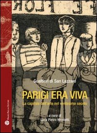 Parigi era viva. La capitale dell'arte nel ventesimo secolo