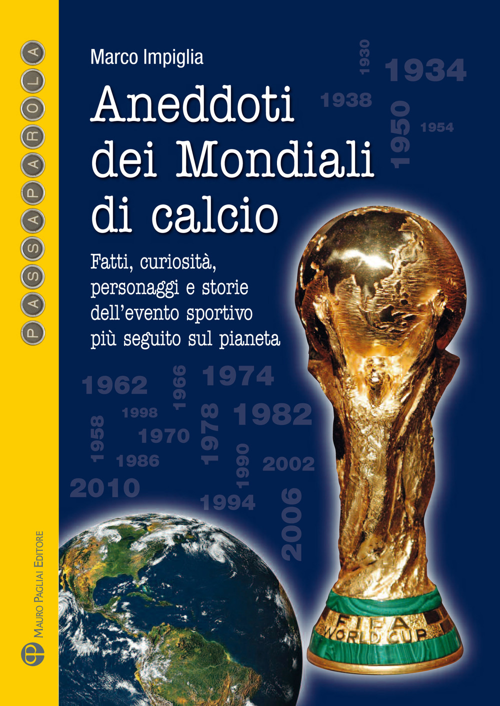 Aneddoti dei mondiali di calcio. Fatti, curiosità, personaggi e storiedell'evento sportivo più seguito sul pianeta