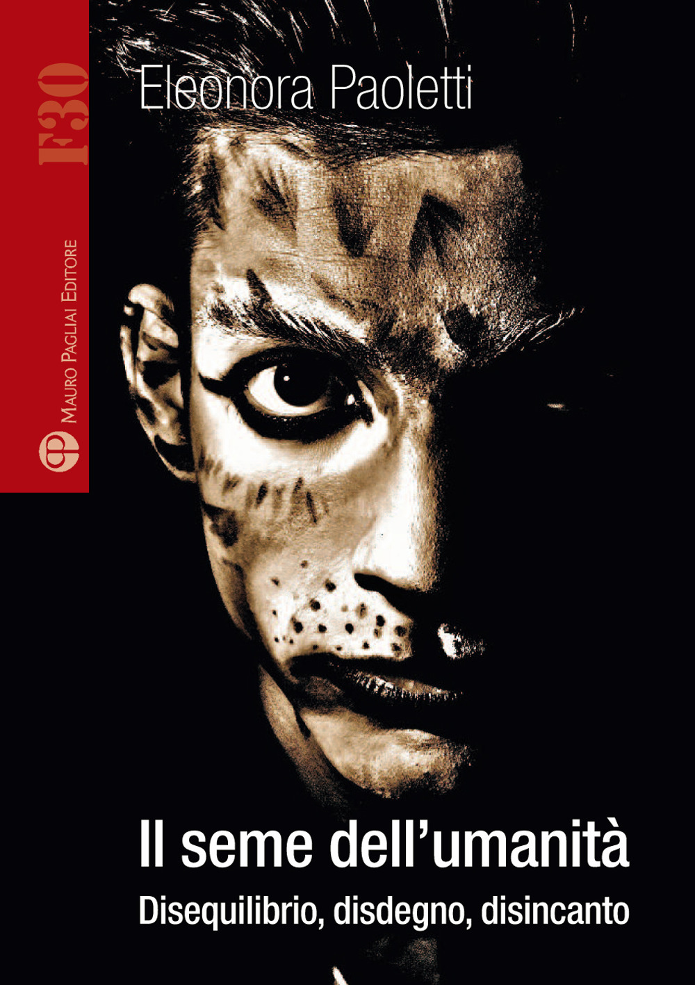 Il seme dell'umanità. Disequilibrio, disdegno, disincanto