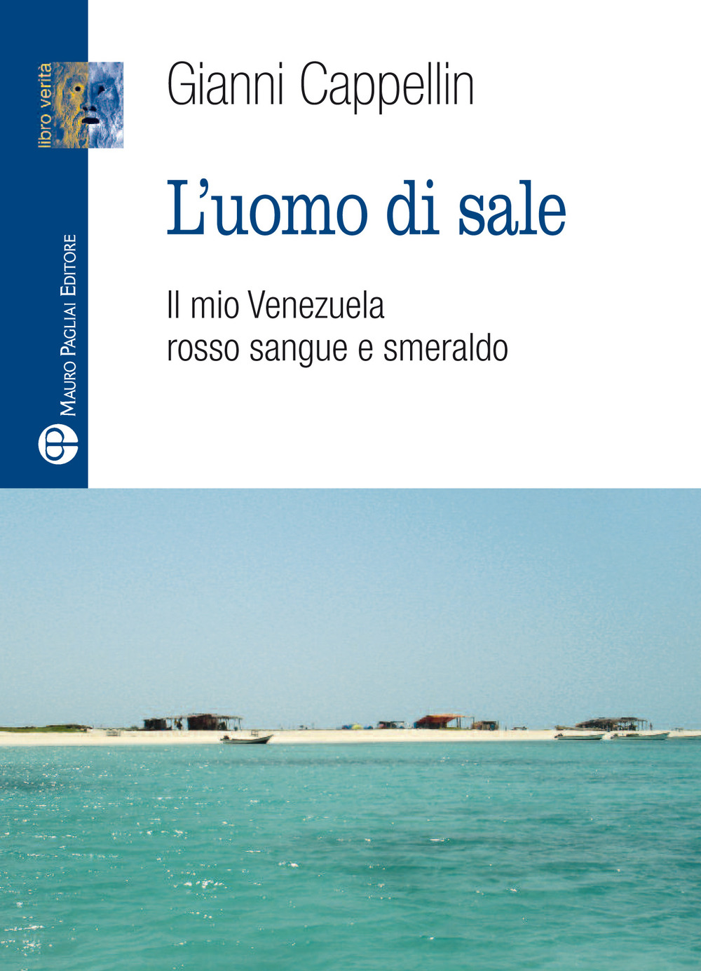 L'uomo di sale. Il mio Venezuela rosso sangue e smeraldo