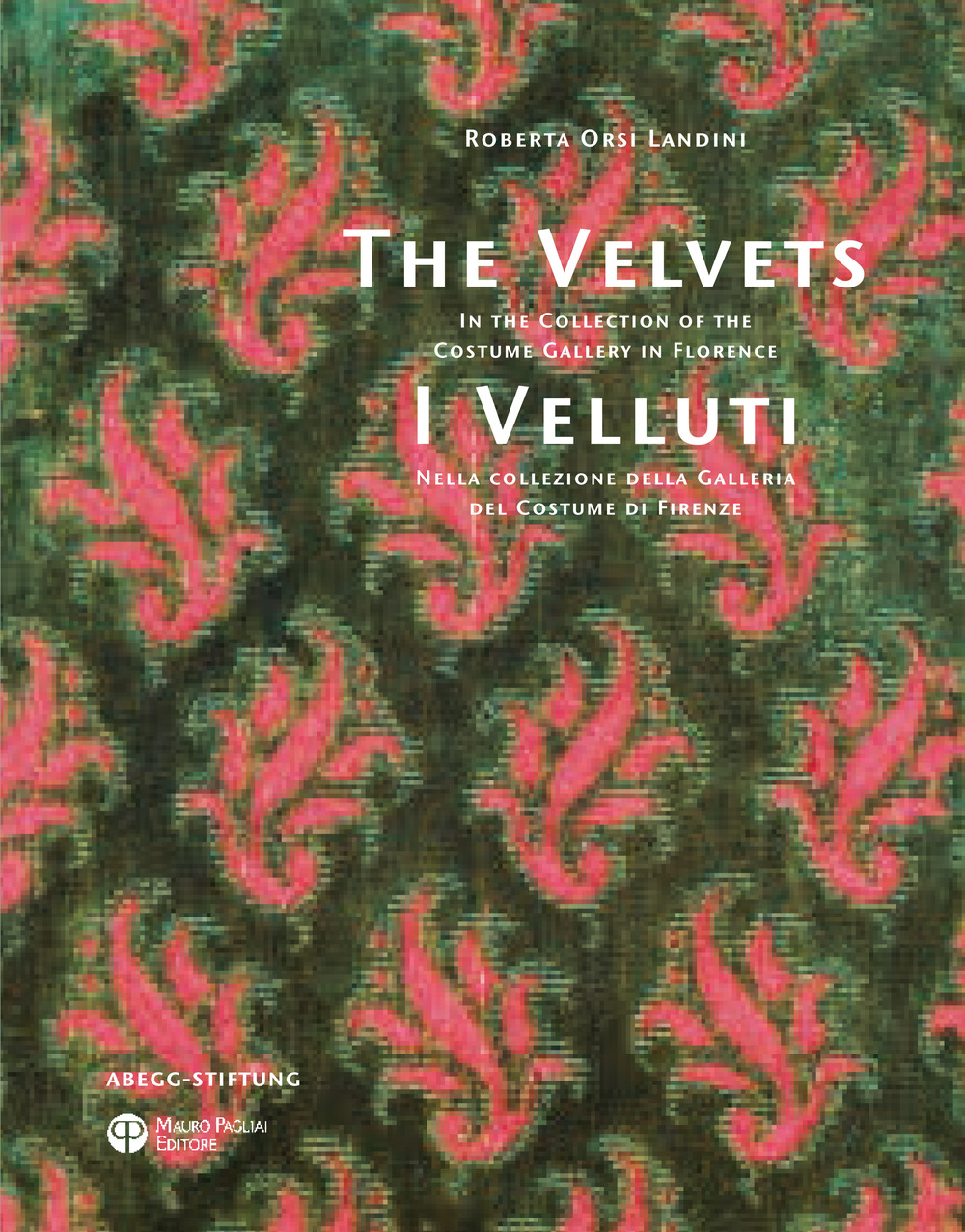 I Velluti. Nella collezione della galleria del costume di Firenze-The velvets. In the collection of the costume gallery in Florence. Ediz. bilingue