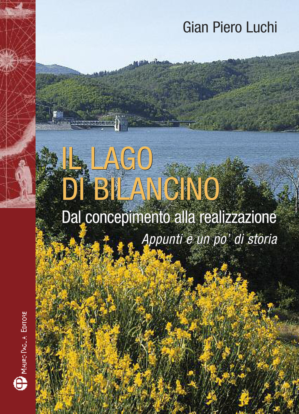 Il lago di Bilancino. Dal concepimento alla realizzazione. Appunti e un po' di storia