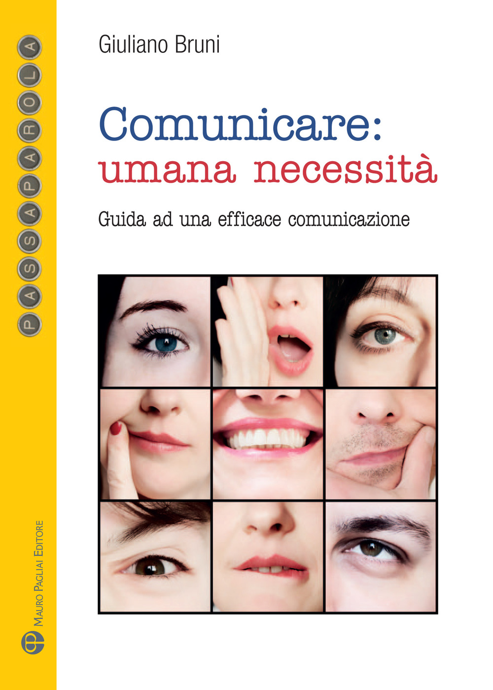 Comunicare: umana necessità. Guida ad una efficace comunicazione