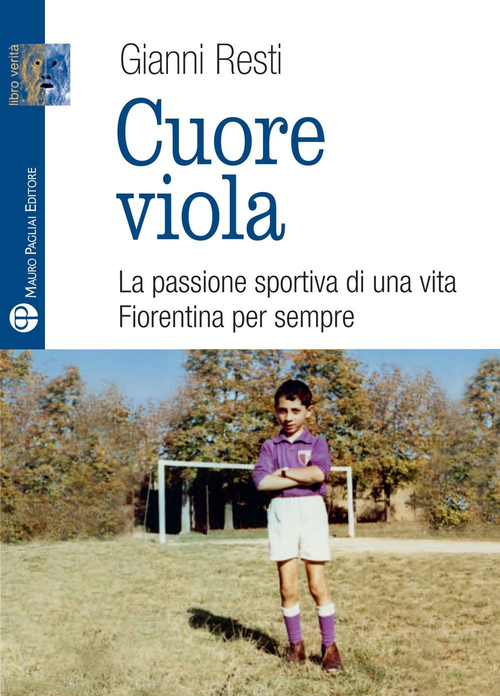 Cuore viola. La passione sportiva di una vita. Fiorentina per sempre