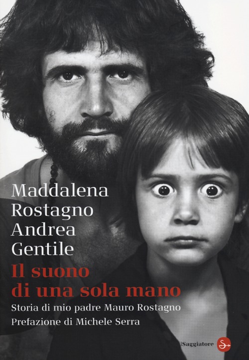 Il suono di una sola mano. Storia di mio padre Mauro Rostagno