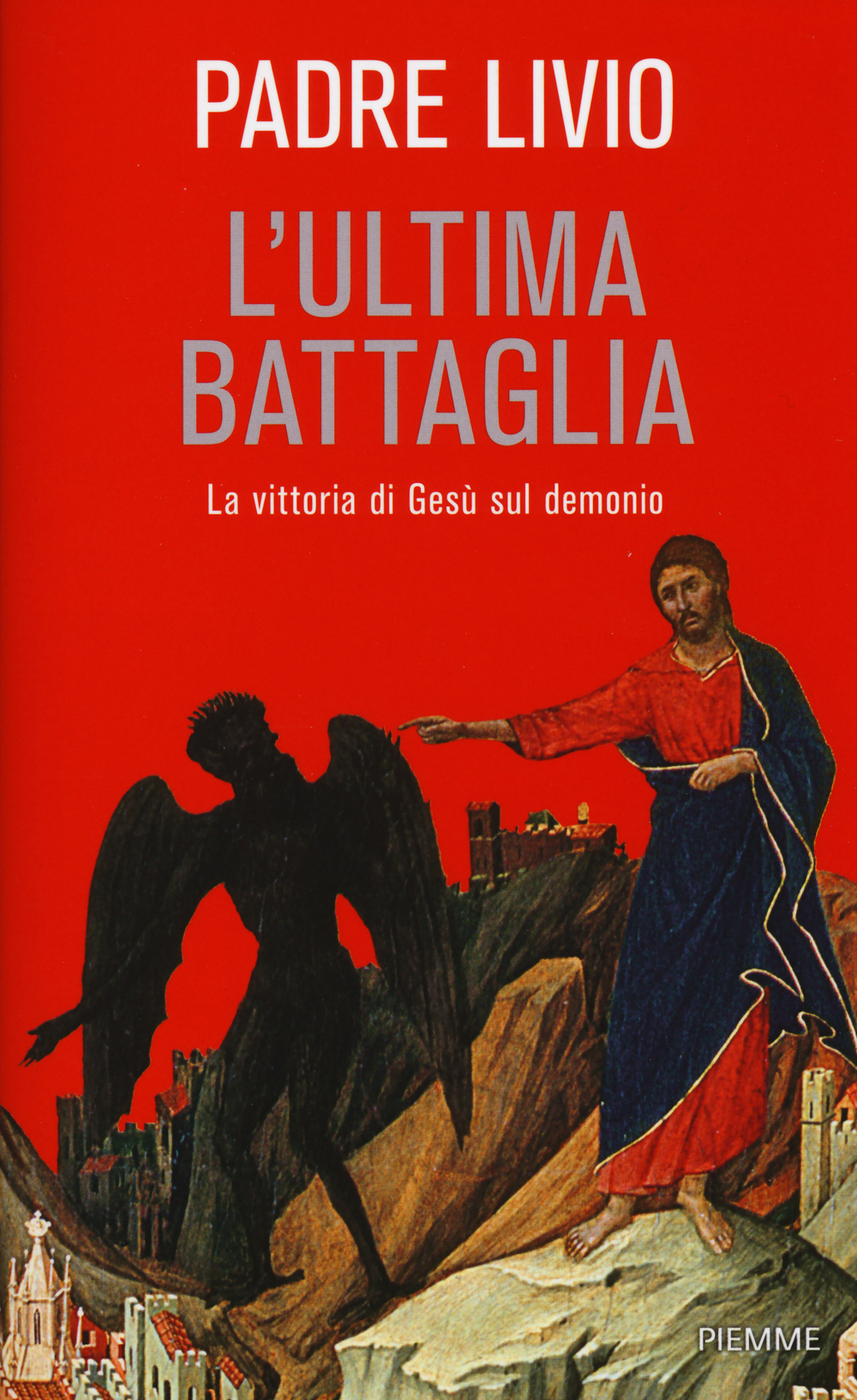 L'ultima battaglia. La vittoria di Gesù sul demonio