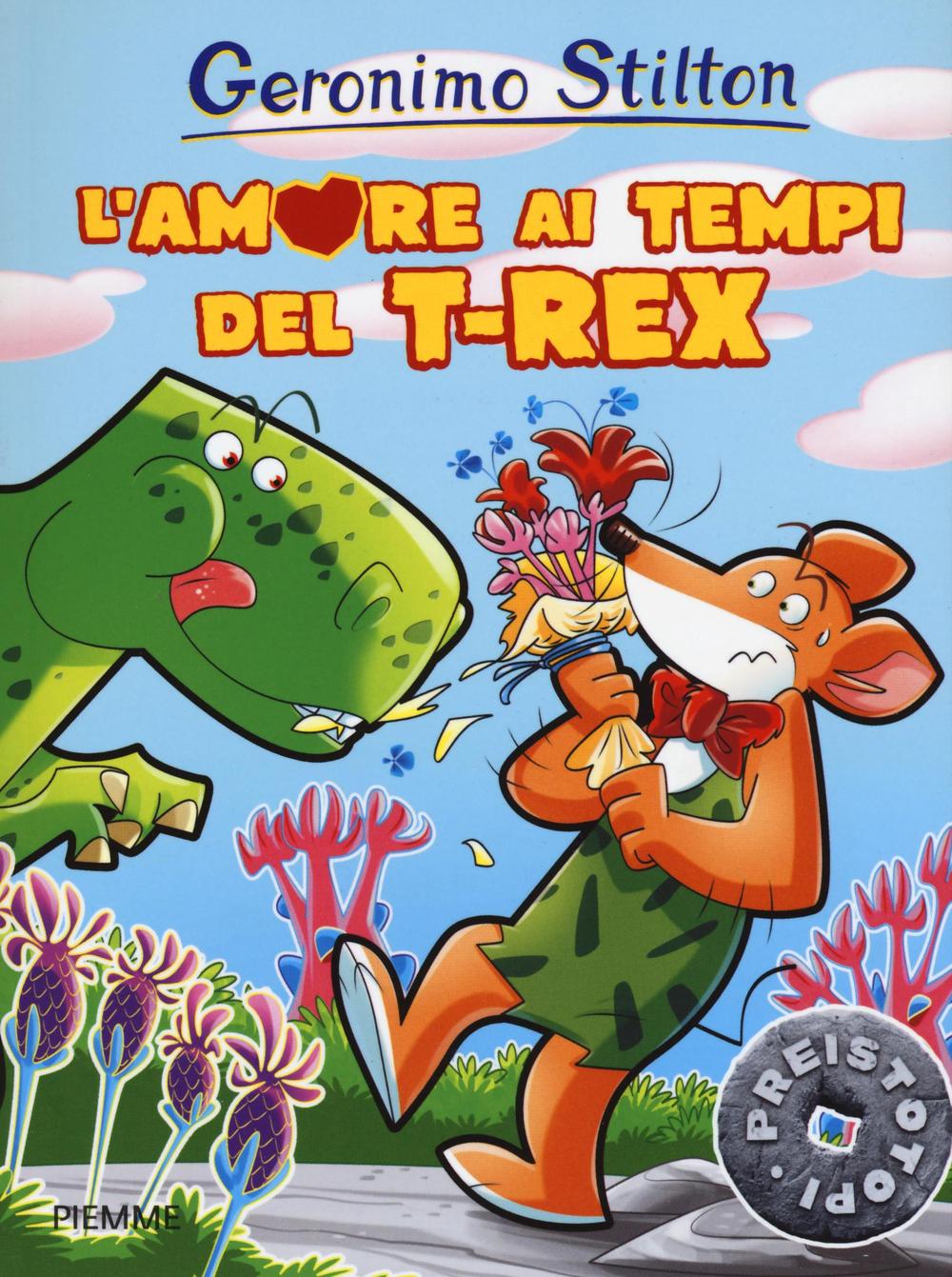 L'amore ai tempi del T-Rex. Preistotopi. Ediz. illustrata