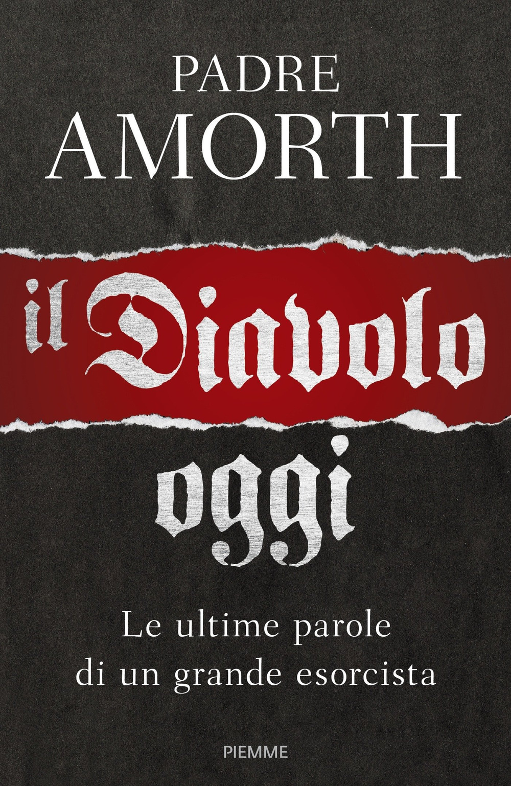 Il diavolo, oggi. Le ultime parole di un grande esorcista