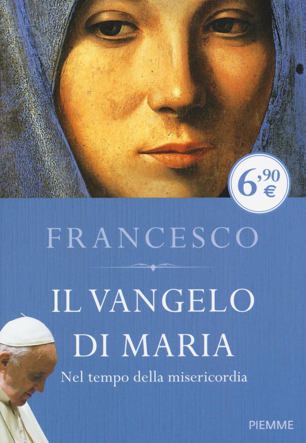 Il Vangelo di Maria. Nel tempo della misericordia