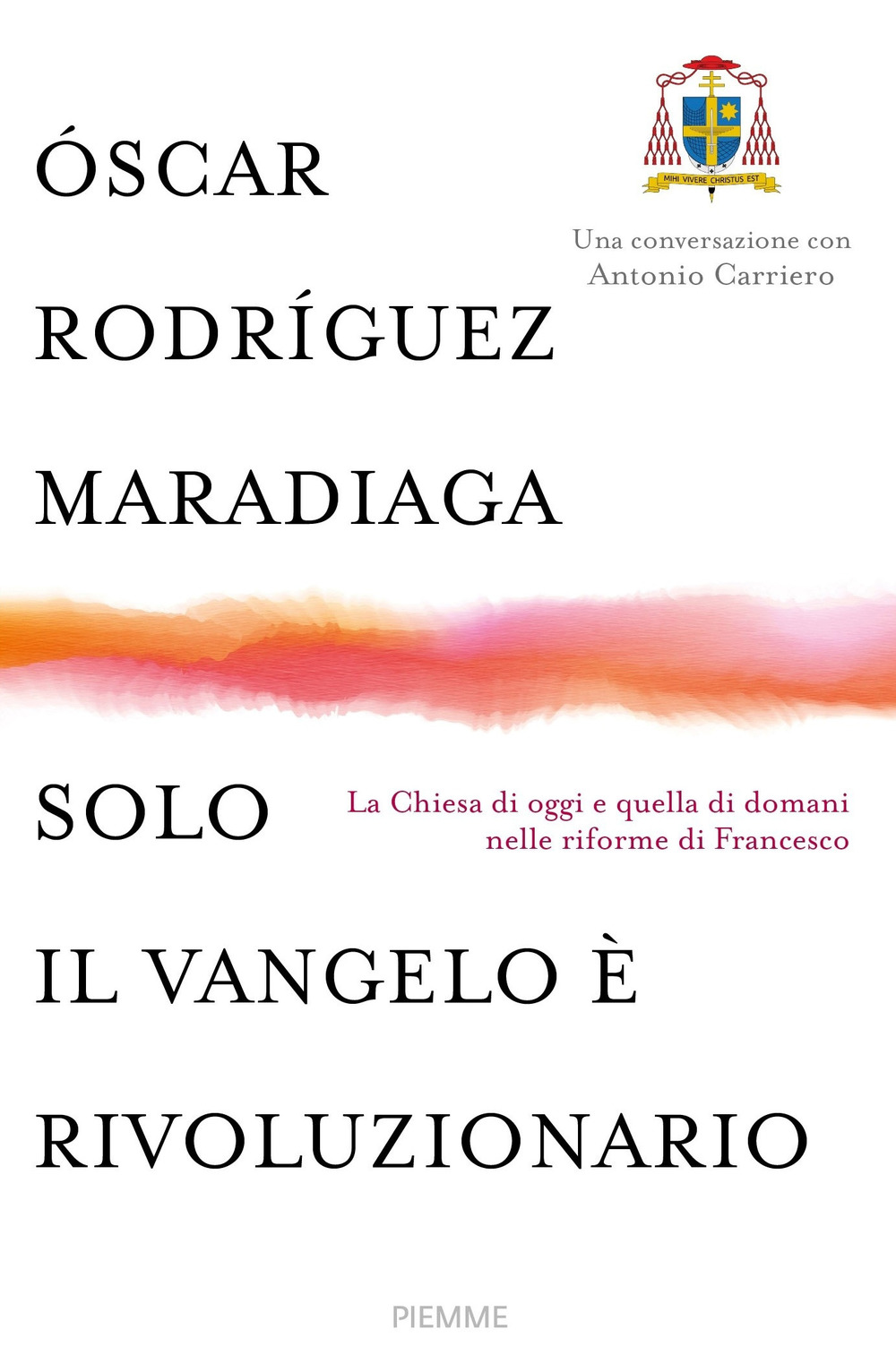 Solo il Vangelo è rivoluzionario. La Chiesa di oggi e quella di domani nelle riforme di Francesco