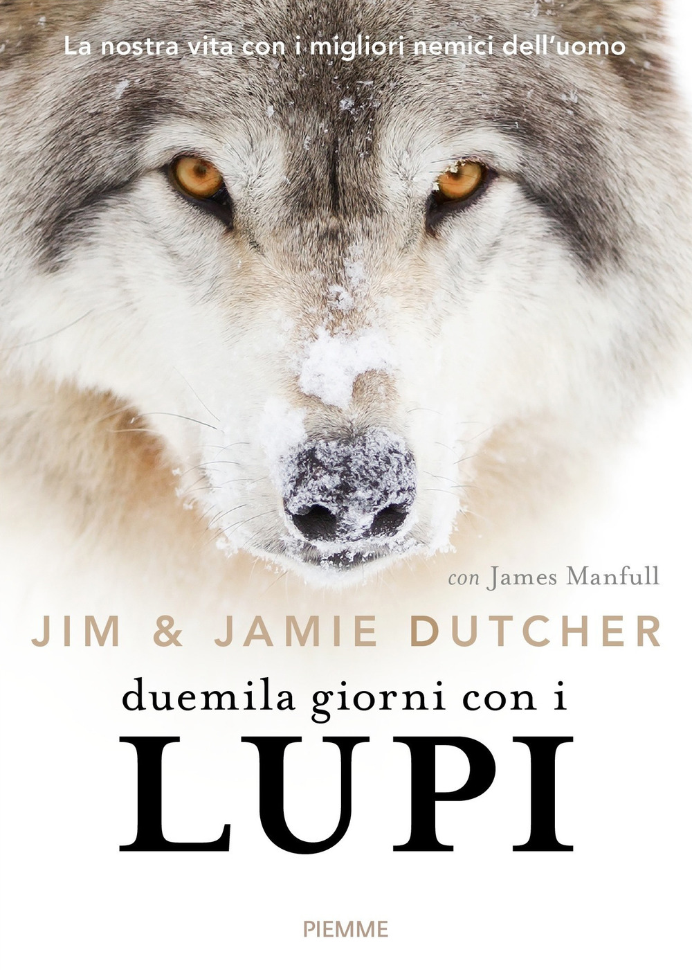 Duemila giorni con i lupi. La nostra vita con i migliori nemici dell'uomo