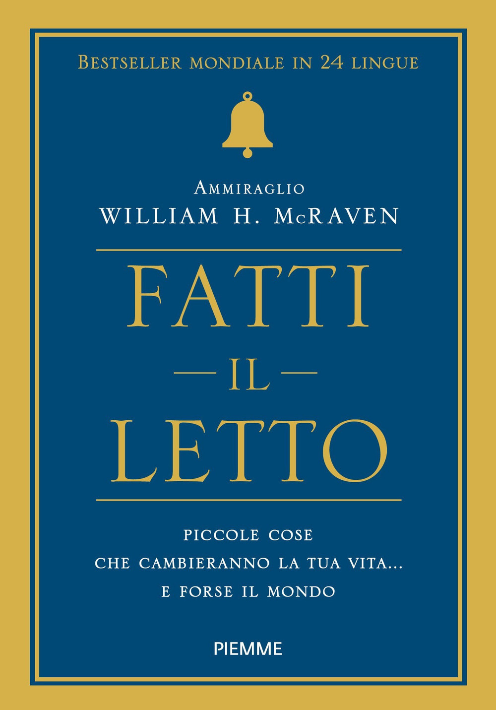 Fatti il letto. Piccole cose che cambiano la tua vita... e forse il mondo