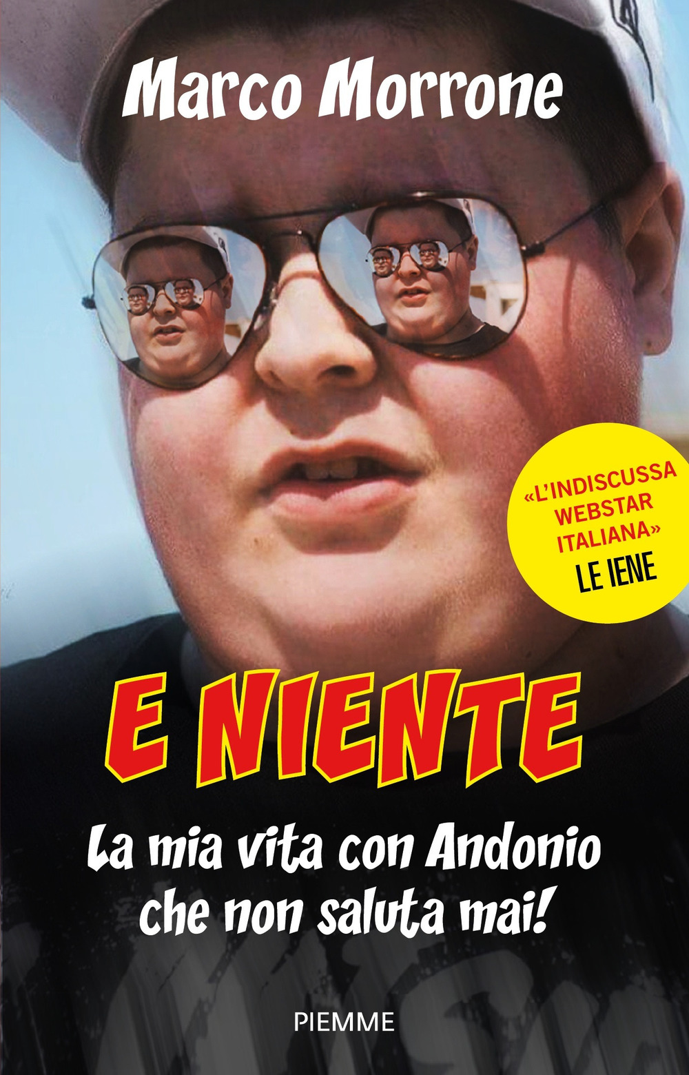 E NIENTE. LA MIA VITA CON ANDONIO CHE NON SALUTA MAI! - 9788856666137