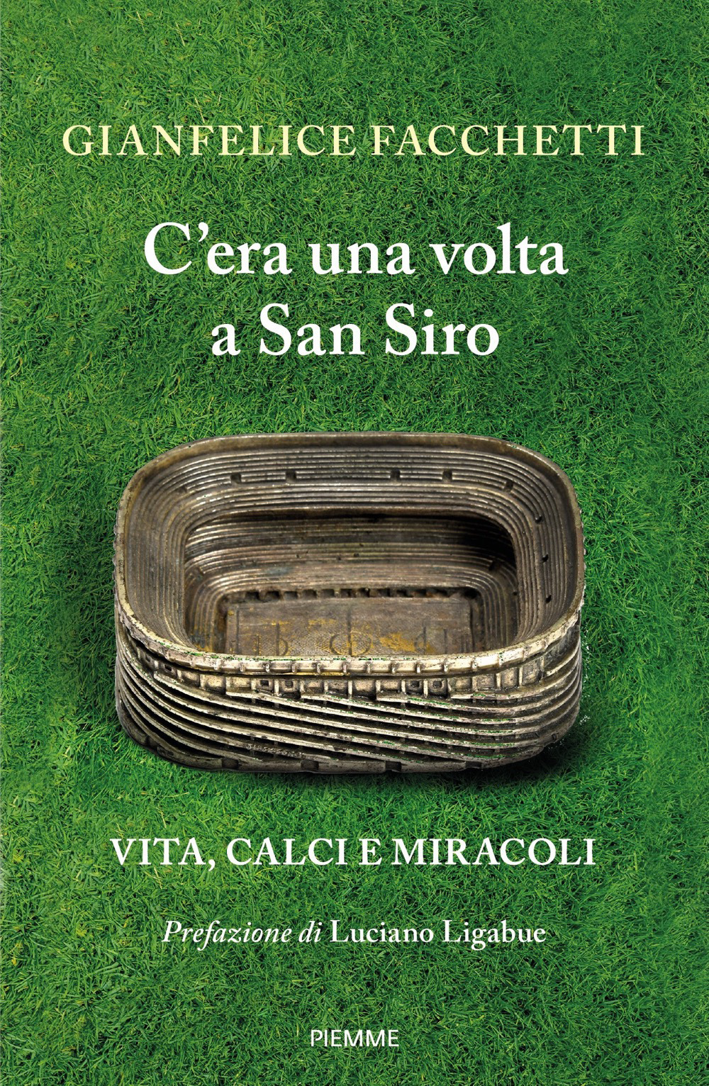 C'era una volta a San Siro. Vita, calci e miracoli