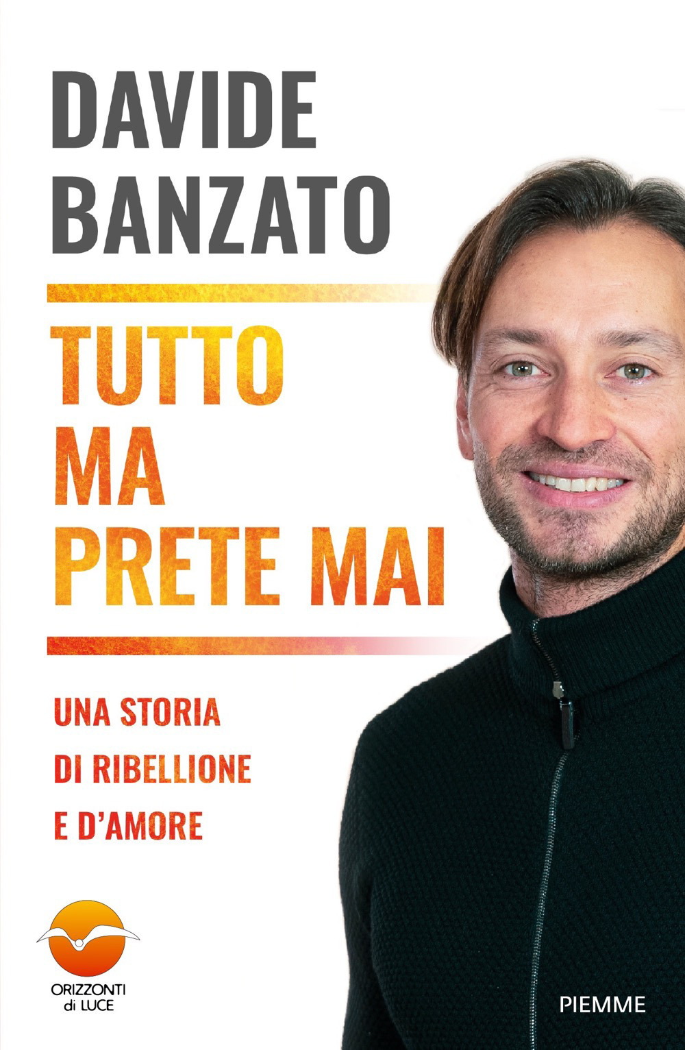 Tutto ma prete mai. Una storia di ribellione e d'amore