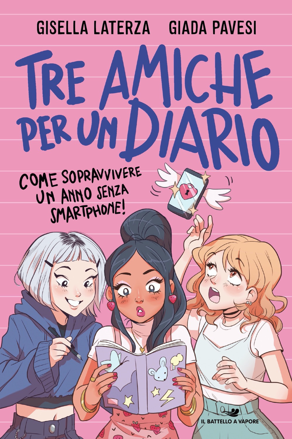 Tre amiche per un diario. Come sopravvivere un anno senza smartphone!