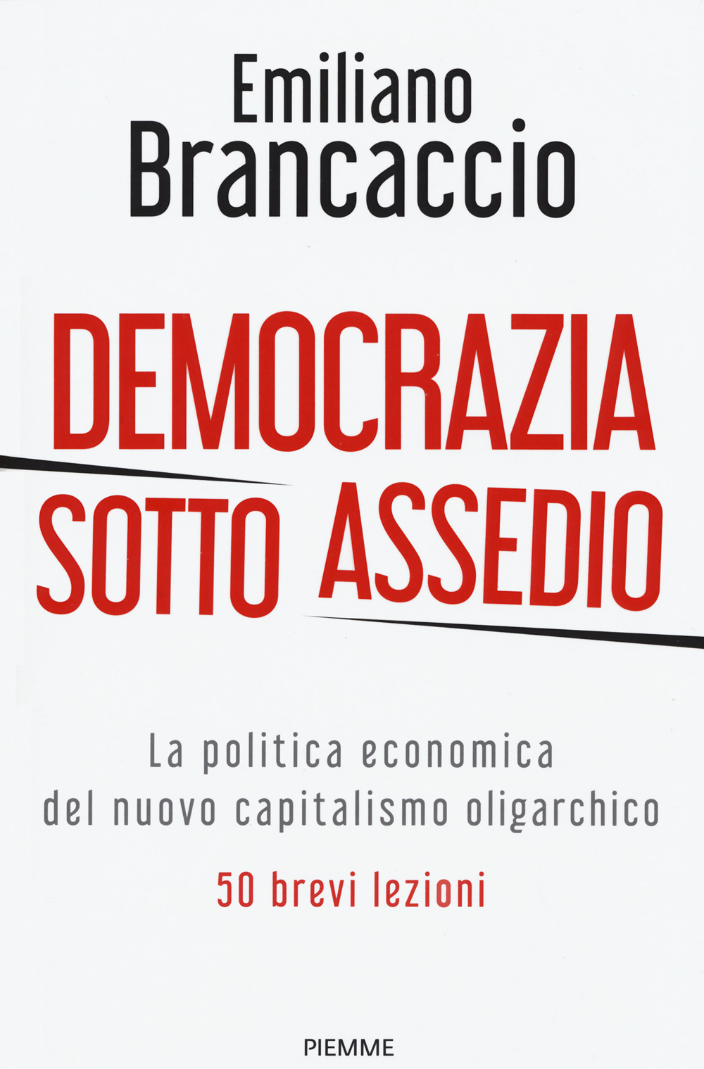 Democrazia sotto assedio. La politica economica del nuovo capitalismo oligarchico