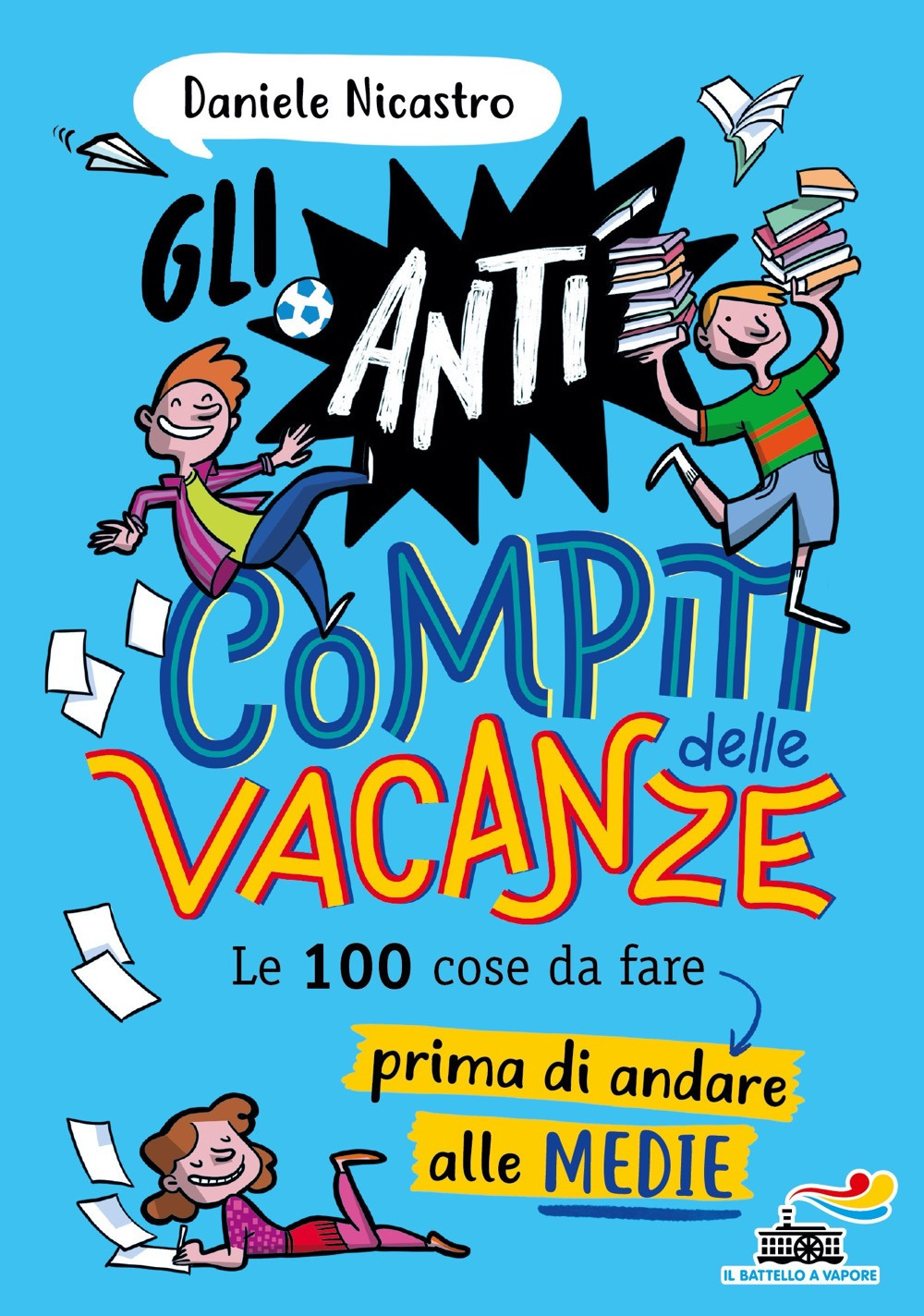 Gli anticompiti delle vacanze. Le 100 cose da fare prima di andare alle medie