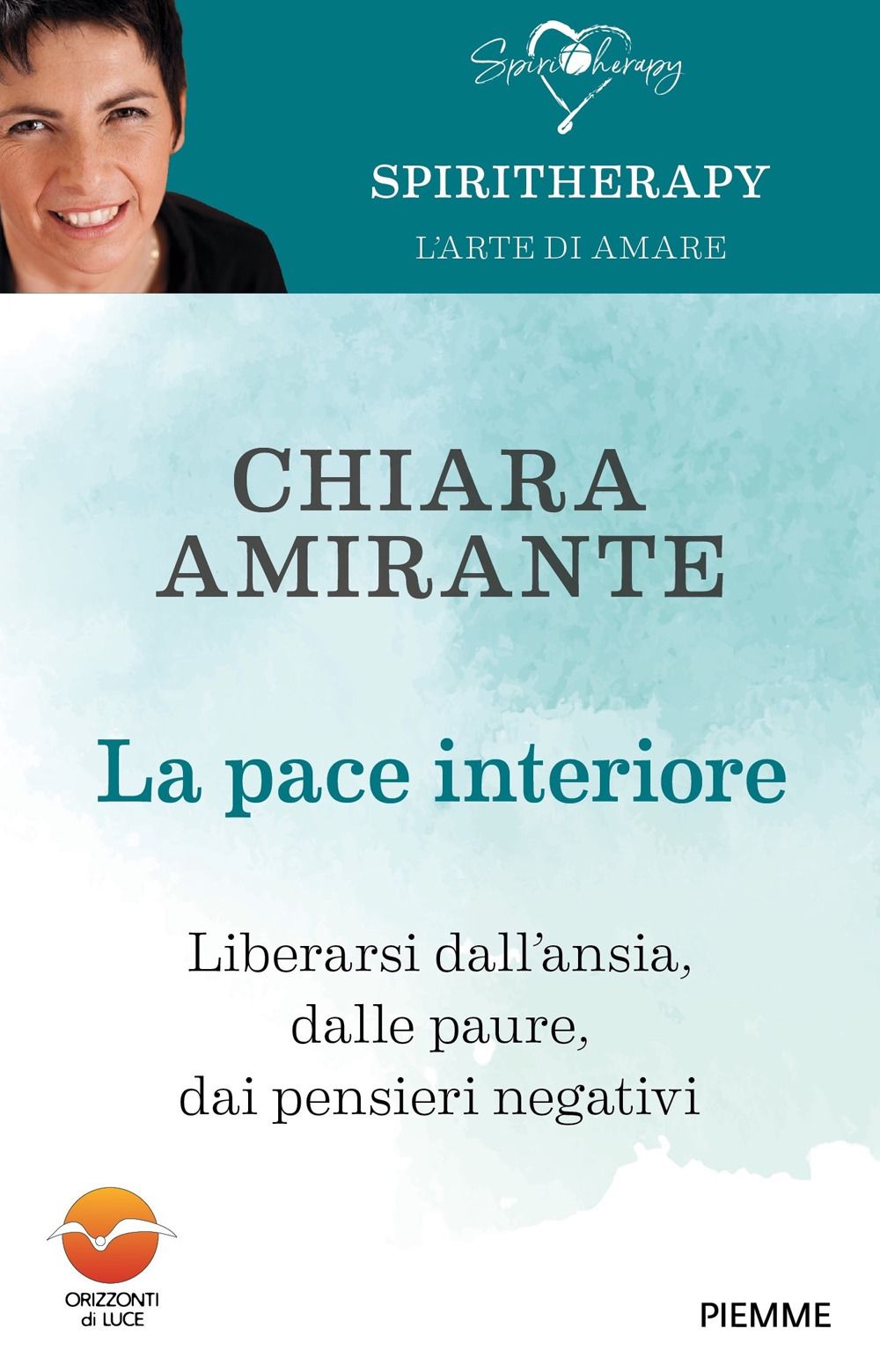 La pace interiore. Liberarsi dall'ansia, dalle paure, dai pensieri negativi