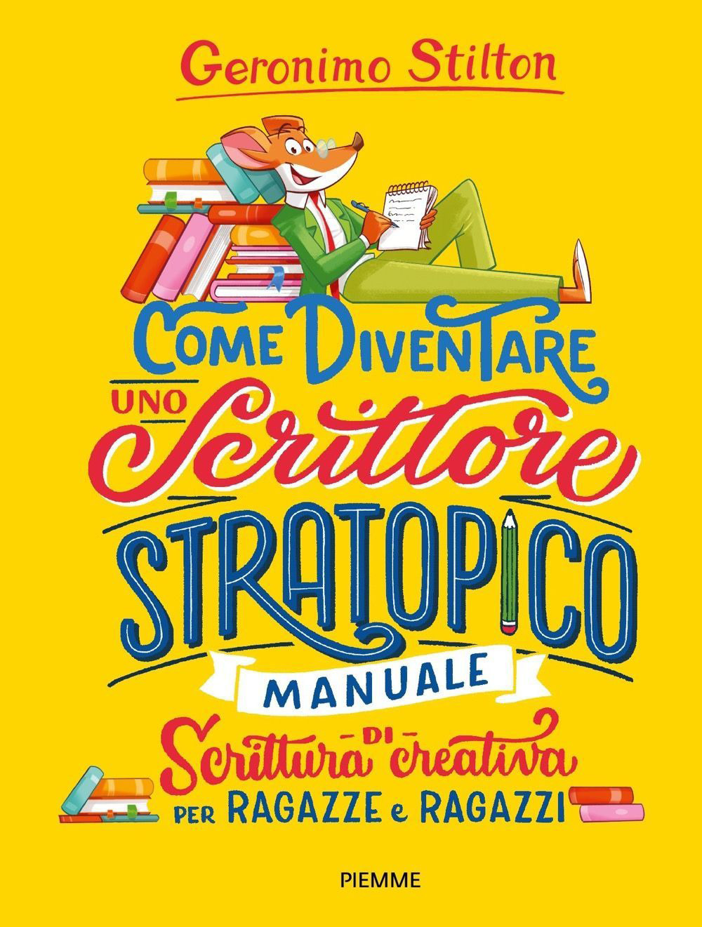 Come diventare uno scrittore stratopico. Manuale di scrittura creativa per ragazze e ragazzi