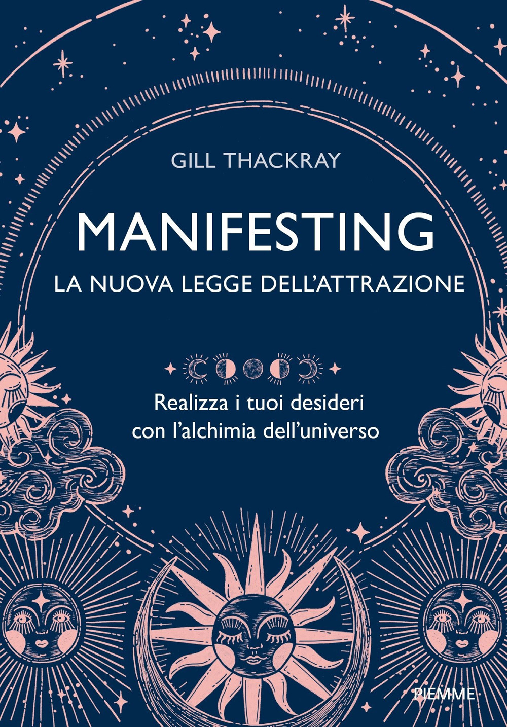 Manifesting. La nuova legge dell'attrazione. Realizza i tuoi desideri con l'alchimia dell'universo