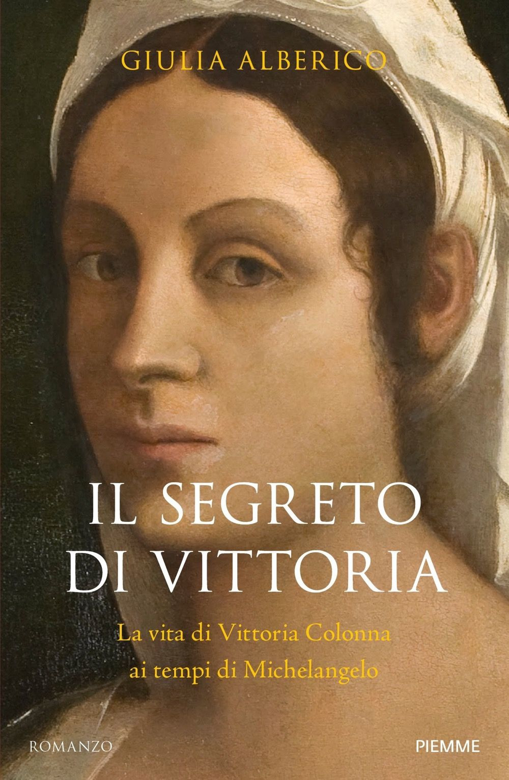 Il segreto di Vittoria. La vita di Vittoria Colonna ai tempi di Michelangelo