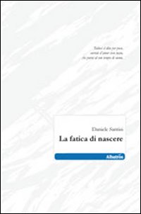 La fatica di nascere