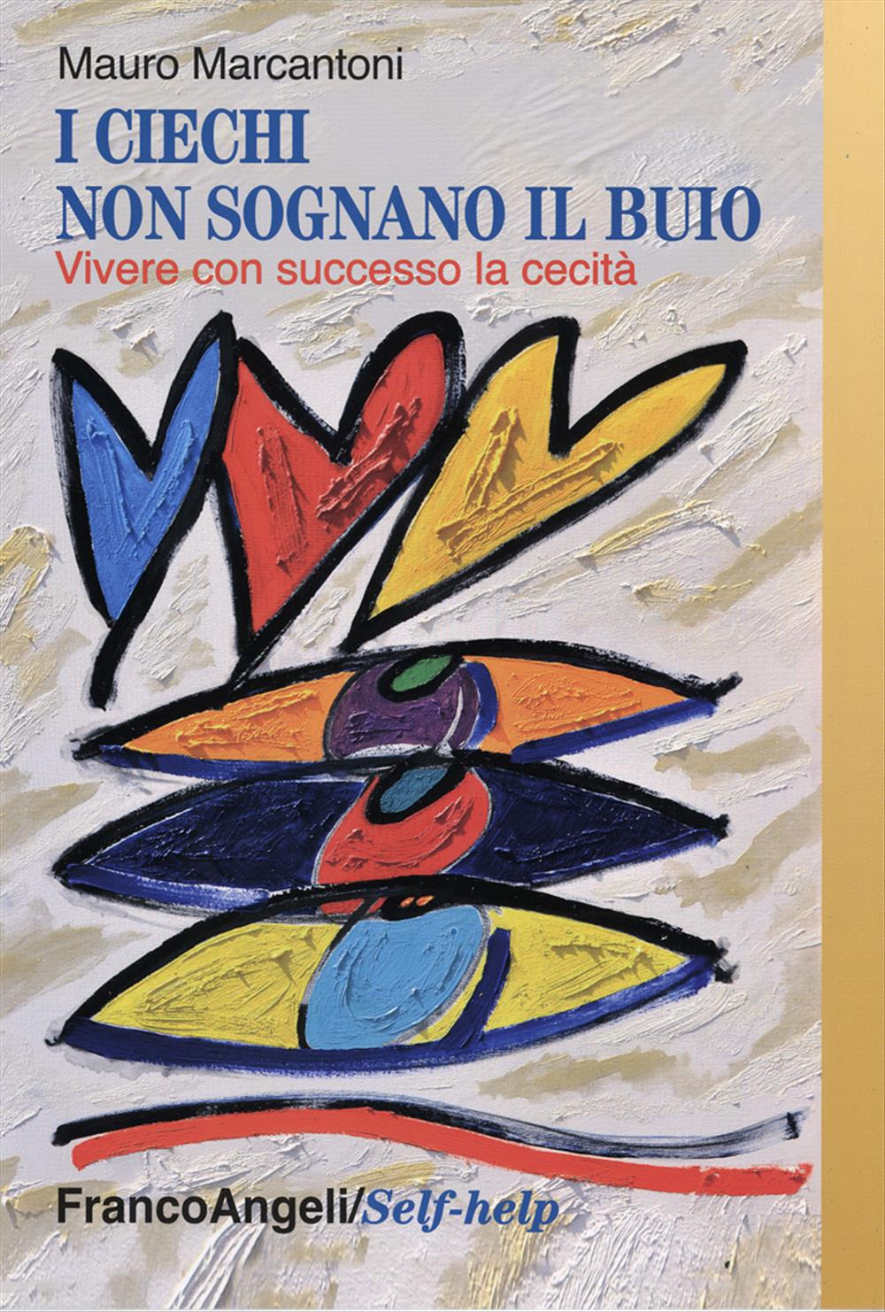 I ciechi non sognano il buio. Vivere con successo la cecità