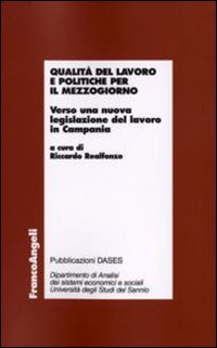 Qualità del lavoro e politiche per il Mezzogiorno. Verso una nuova legislazione del lavoro in Campania