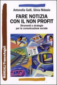 Comunicare il non profit. Strumenti e strategie per la comunicazione sociale