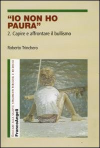 Io non ho paura. Vol. 2: Capire e affrontare il bullismo