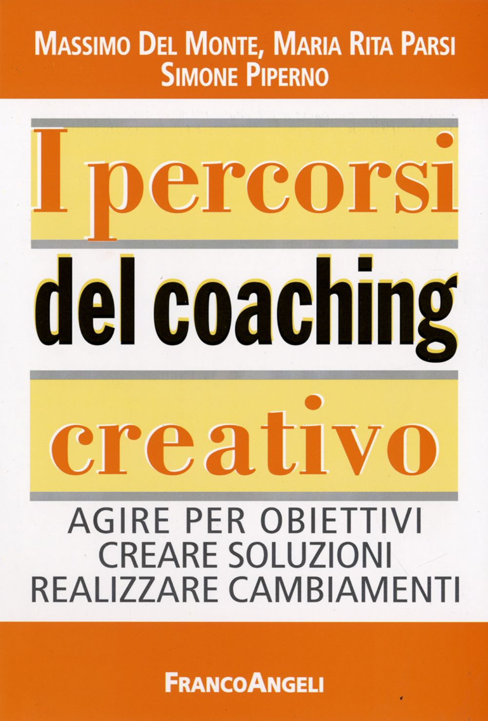 I percorsi del coaching creativo. Agire per obiettivi creare soluzioni realizzare cambiamenti