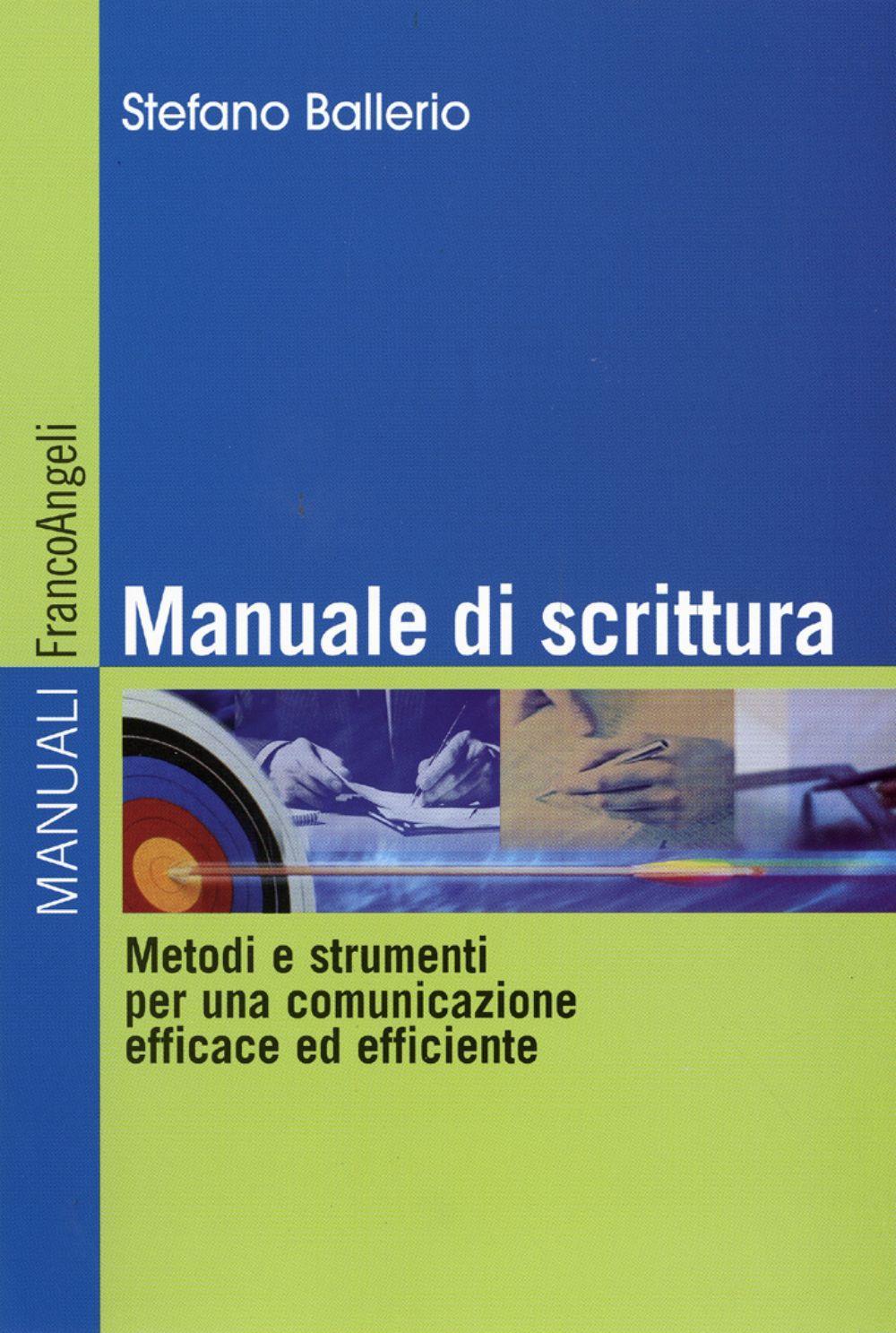 Manuale di scrittura. Metodi e strumenti per una comunicazione efficace ed efficiente