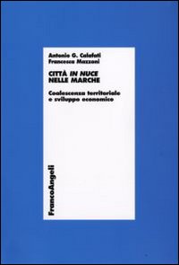 Città in nuce nelle Marche. Coalescenza territoriale e sviluppo economico