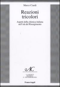 Reazioni tricolori. Aspetti della chimica italiana nell'età del Risorgimento