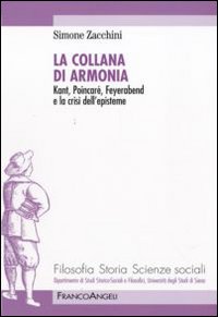 La collana di armonia. Kant, Poincaré, Feyerabend e la crisi dell'episteme