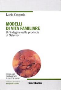 Modelli di vita familiare. Un'indagine nella provincia di Salerno