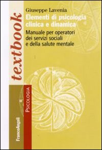 Elementi di psicologia clinica e dinamica. Manuale per operatori dei servizi sociali e della salute mentale