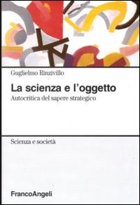 La scienza e l'oggetto. Autocritica del sapere strategico