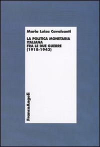 La politica monetaria italiana fra le due guerre (1918-1943)