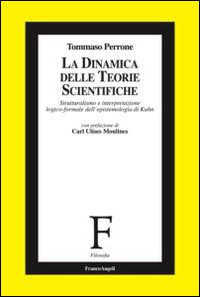 La dinamica delle teorie scientifiche. Strutturalismo e interpretazione logico-formale dell'epistemologia di Kuhn