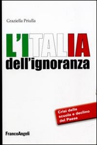 L'Italia dell'ignoranza. Crisi della scuola e declino del paese