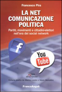 La net comunicazione politica. Partiti, movimenti e cittadini-elettori nell'era dei social network